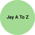Business logo of Jay a to z