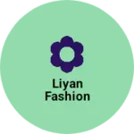 Business logo of Liyan FASHION based out of North West Delhi