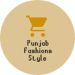Business logo of Punjab Fashions Style