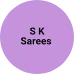 Business logo of S K SAREES