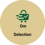 Business logo of Om Selection