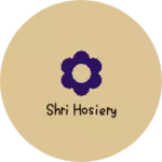 Business logo of Shri hosiery