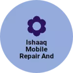 Business logo of Ishaaq mobile repair and accessories