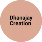 Business logo of Dhanajay creation pvt Ltd 