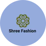 Business logo of Shree Fashion