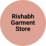 Business logo of Rishabh garment Store