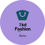 Business logo of Tkd fashion shop