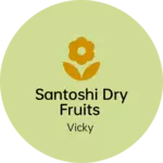 Business logo of Santoshi dry fruits