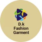 Business logo of D.k fashion garment bansathi