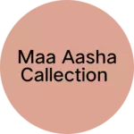 Business logo of Maa aasha callection