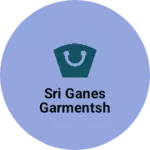 Business logo of Sri ganes garmentsh