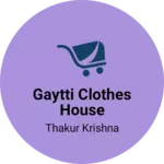 Business logo of Gaytti clothes house
