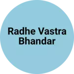 Business logo of Radhe vastra Bhandar