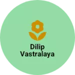 Business logo of Dilip vastralaya