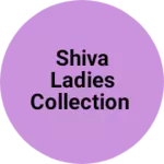 Business logo of Shiva Ladies Collection