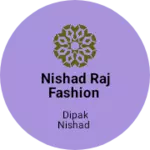 Business logo of Nishad Raj Fashion