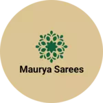 Business logo of Maurya sarees