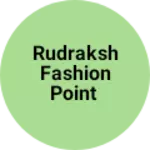 Business logo of Rudraksh fashion point