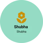 Business logo of Shubha