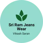 Business logo of Sri Ram jeans wear