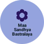 Business logo of Maa Sandhya Bastralaya