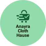 Business logo of Anayra cloth hause