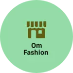 Business logo of Om Fashion
