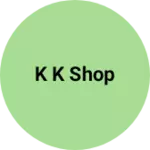 Business logo of K k shop