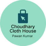 Business logo of Choudhary cloth house