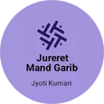 Business logo of Jureret mand Garib Shop