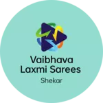 Business logo of Vaibhava Laxmi sarees