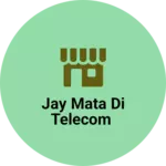 Business logo of Jay mata di telecom