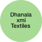 Business logo of Dhanalaxmi Textiles