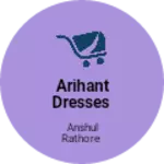 Business logo of Arihant dresses
