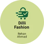 Business logo of DILLI FASHION