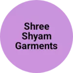 Business logo of Shree Shyam Garments
