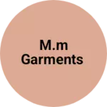 Business logo of M.M GARMENTS