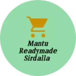 Business logo of Mantu readymade sirdalla