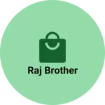 Business logo of RAJ BROTHER