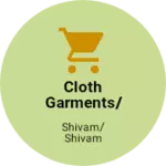 Business logo of Cloth garments/shivam garments