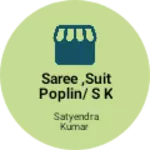 Business logo of Saree ,suit poplin/ s k Enterprises
