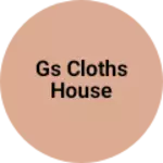 Business logo of Gs cloths house