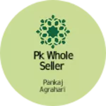 Business logo of Pk whole seller