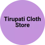 Business logo of Tirupati cloth store