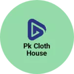 Business logo of Pk cloth house
