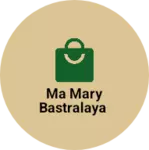 Business logo of Ma mary Bastralaya