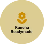 Business logo of Kaneha readymade