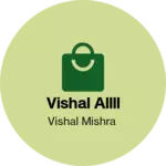 Business logo of Vishal allll