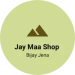 Business logo of Jay maa shop