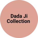 Business logo of Dada ji collection